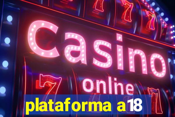 plataforma a18